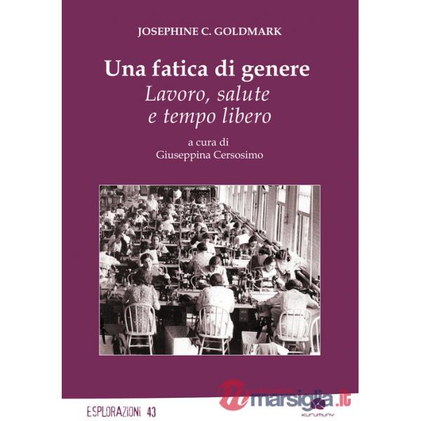 Fatica di genere. Lavoro, salute e tempo libero (Una)