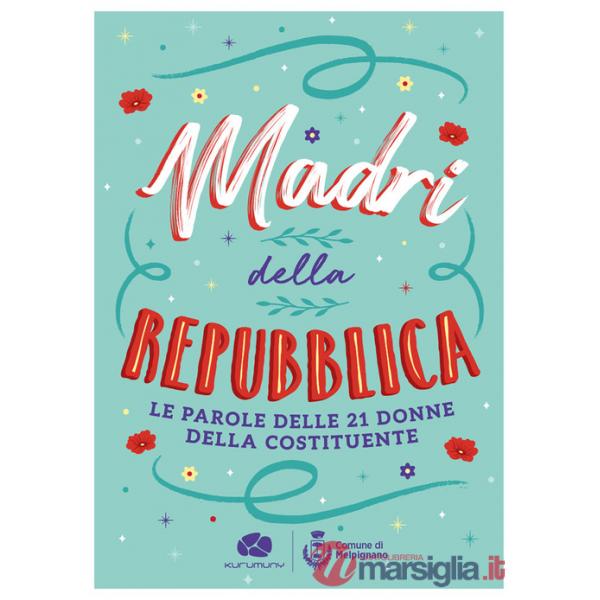 Madri della Repubblica. Le parole delle 21 donne della Costituente