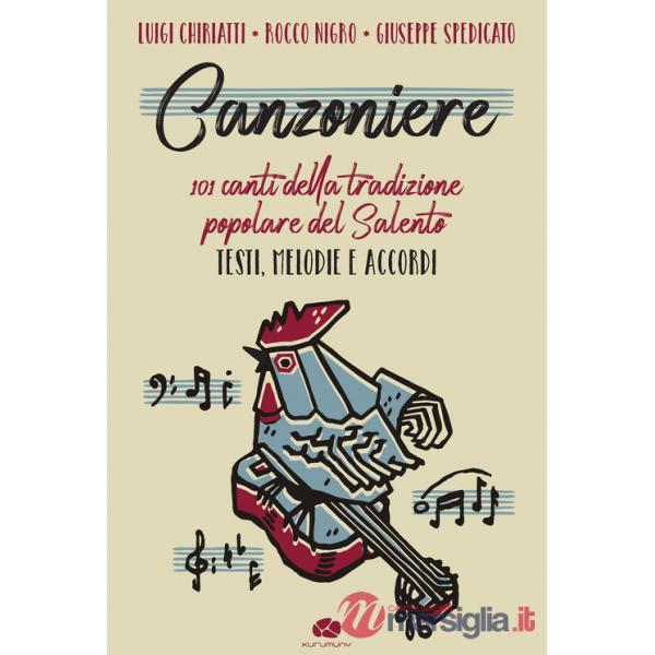 Canzoniere. 101 canti della tradizione popolare del Salento. Testi, melodie e accordi. Spartito