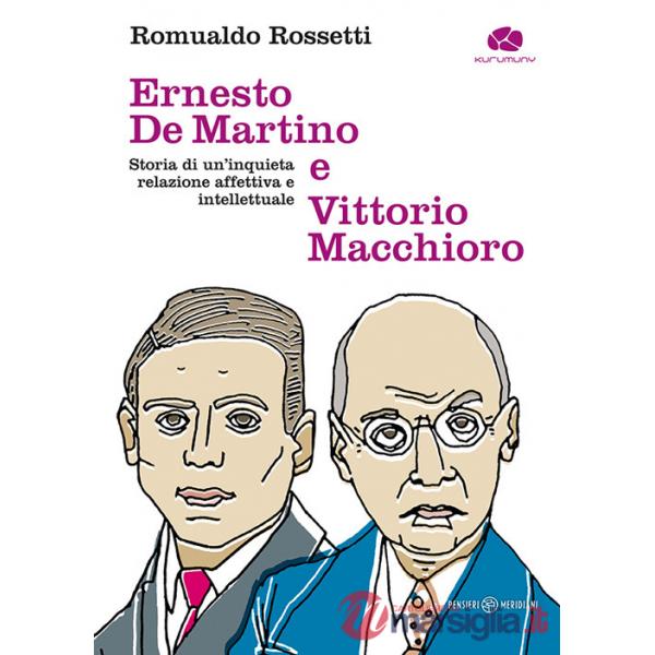 Ernesto De Martino e Vittorio Macchioro. Storia di un'inquieta relazione affettiva e intellettuale