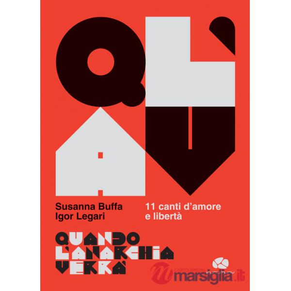 Quando l'Anarchia verrà. 11 canti d'amore e libertà. Con File audio online