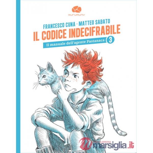 Codice indecifrabile. Il manuale dell'agente Pastanca (Il). Vol. 3