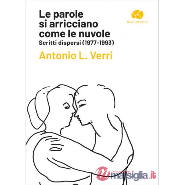 Parole si arricciano come le nuvole. Scritti dispersi (1977-1993) (Le)