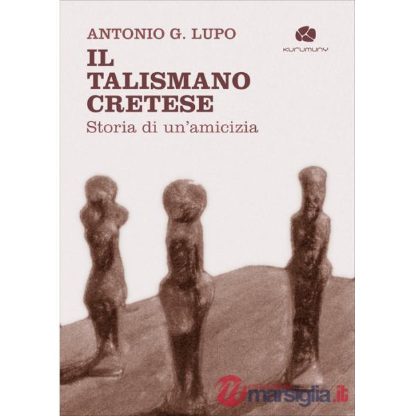 Talismano cretese. Storia di un'amicizia (Il)