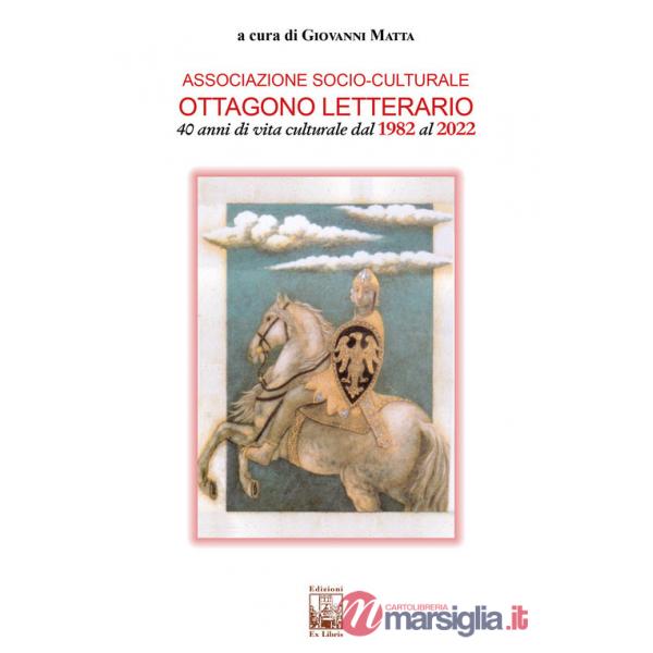 Associazione socio-culturale Ottagono Letterario. 40 anni di vita culturale dal 1982 al 2022