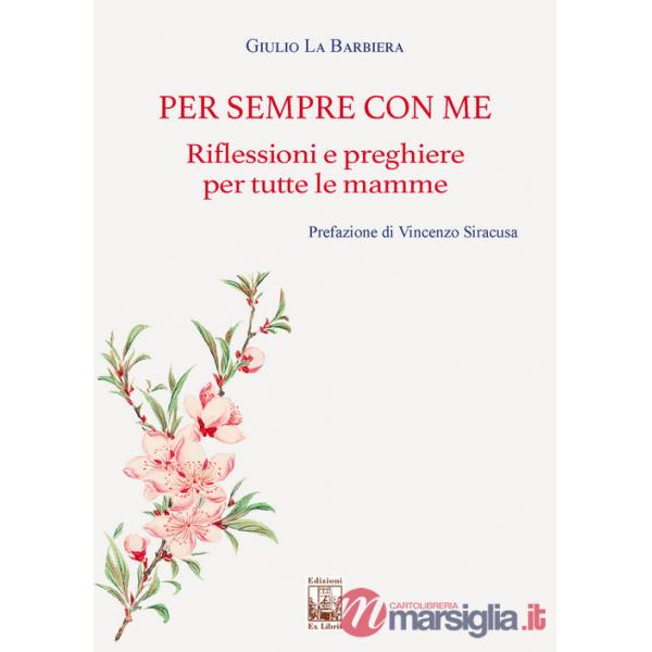 Per sempre con me. Riflessioni e preghiere per tutte le mamme