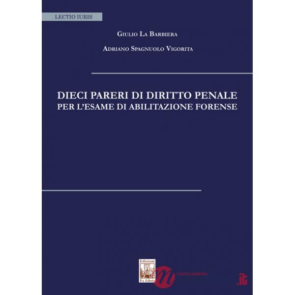 Dieci pareri di diritto penale per l'esame di abilitazione forense