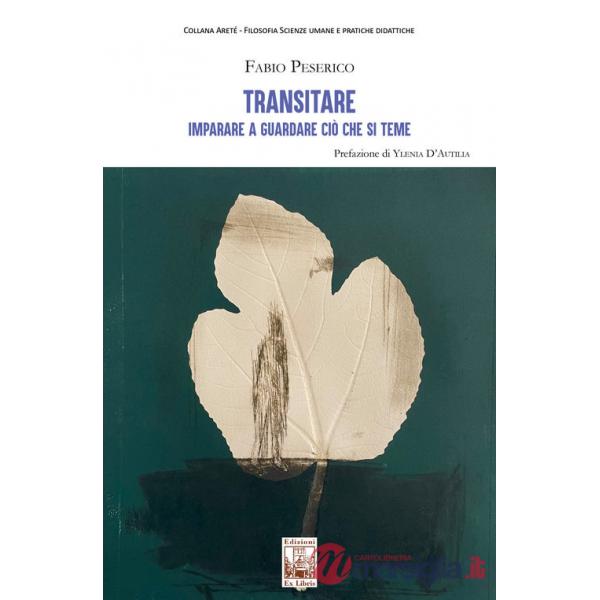 Transitare. Imparare a guardare ciò che si teme