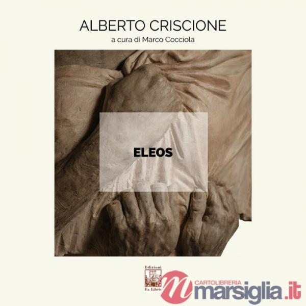 Eleos. Alberto Criscione. Ediz. illustrata