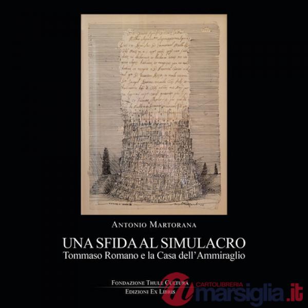 Sfida al simulacro. Tommaso Romano e la Casa dell'Ammiraglio (Una)
