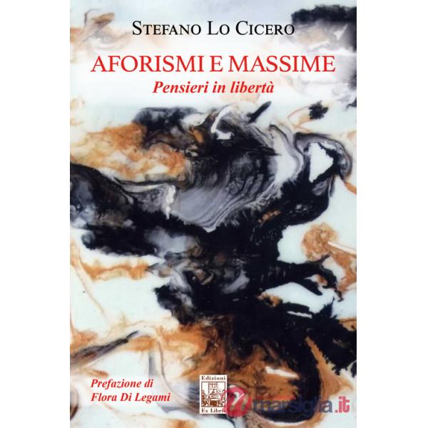 Aforismi e massime. Pensieri in libertà. Ediz. illustrata