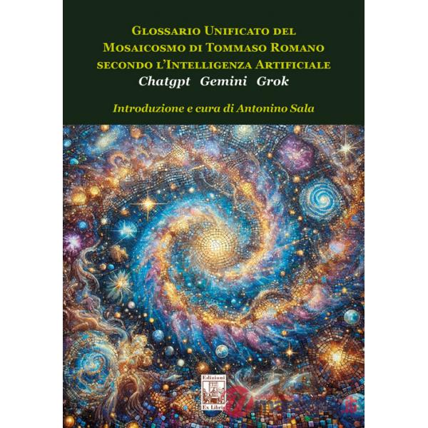 Glossario unificato del mosaicosmo di Tommaso Romano secondo l'intelligenza artificiale Chatgpt Gemini Grok
