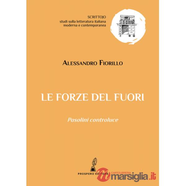 Forze del fuori. Pasolini controluce (Le)