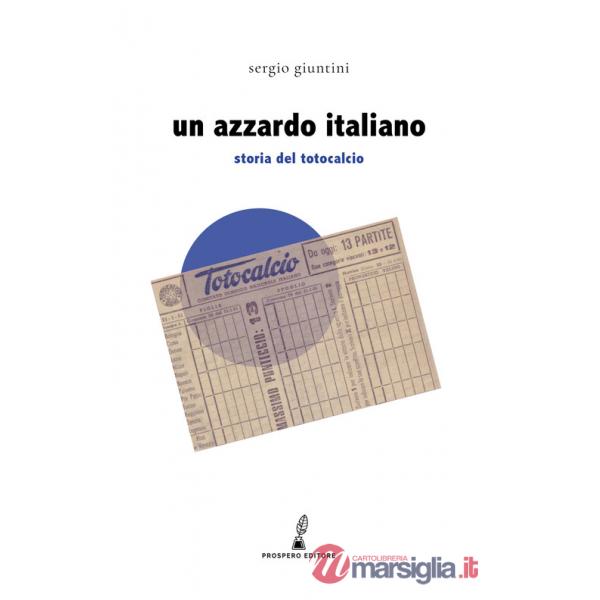 Azzardo italiano. Storia del Totocalcio (Un)