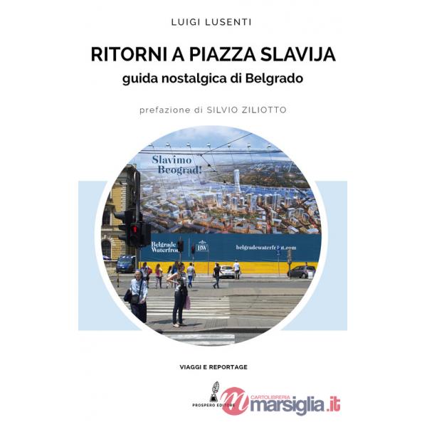 Ritorni a Piazza Slavjia. Guida nostalgica di Belgrado