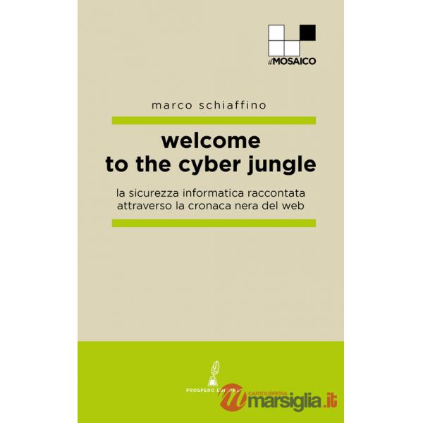 Welcome to the cyber jungle. La sicurezza informatica raccontata attraverso la cronaca nera del web
