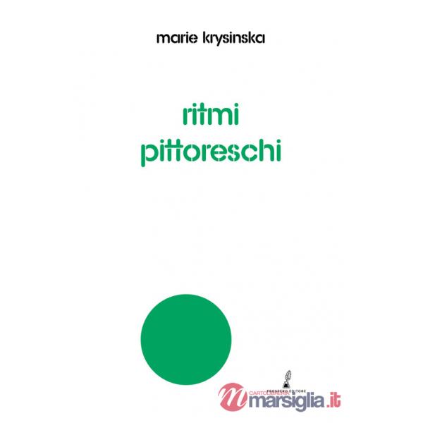 Ritmi pittoreschi. Miraggi, simboli, donne, racconti, resurrezioni
