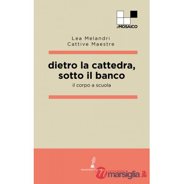Dietro la cattedra, sotto il banco. Il corpo a scuola