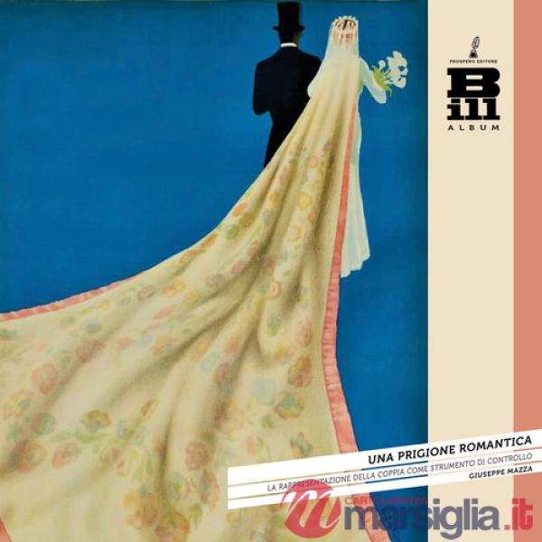 Prigione romantica. La rappresentazione della coppia come strumento di controllo (Una)
