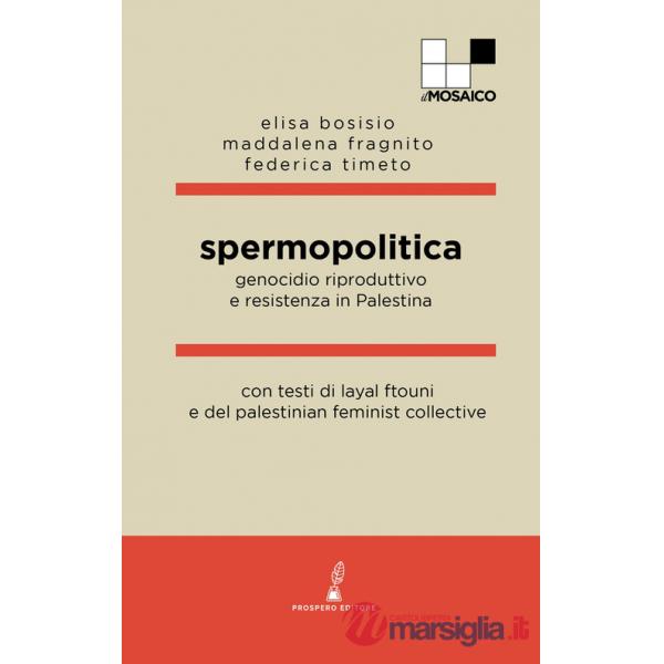 Spermopolitica. Genocidio riproduttivo e resistenza in Palestina