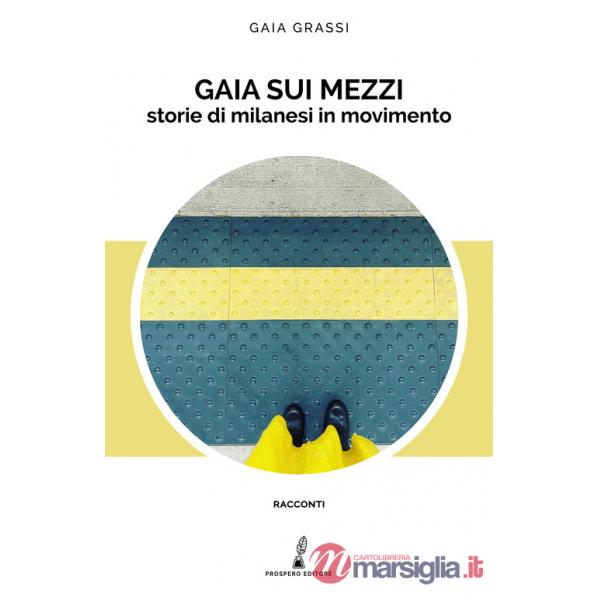 Gaia sui mezzi. Storie di milanesi in movimento