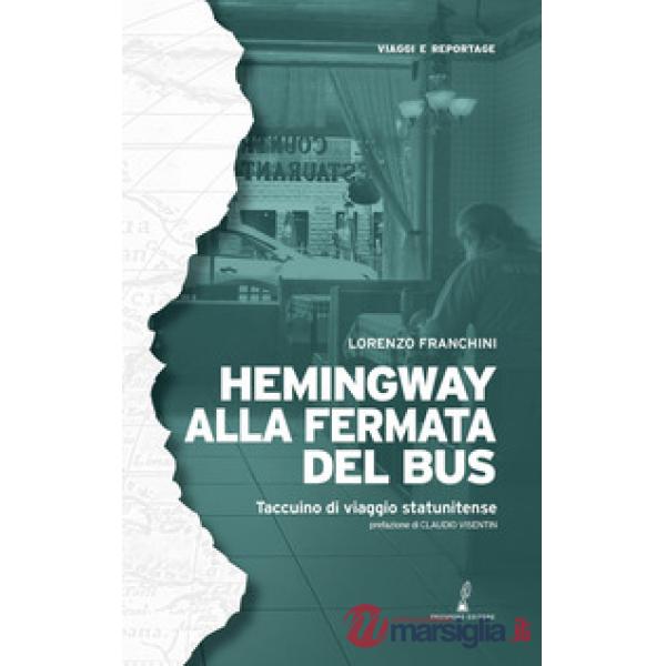 Hemingway alla fermata del bus. Taccuino di viaggio statunitense