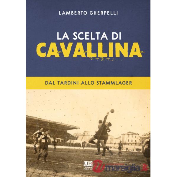 Scelta di Cavallina. Dal Tardini allo Stammlager (La)