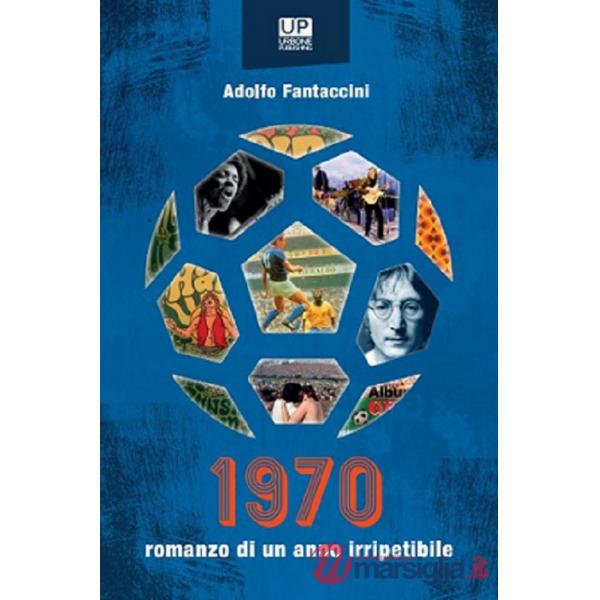 1970. Romanzo di un anno irripetibile