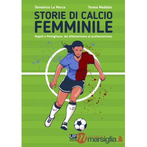 Storie di calcio femminile. Napoli e Pomigliano: dal dilettantismo al professionismo