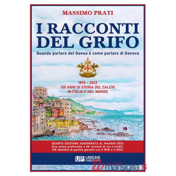 Racconti del grifo. Quando parlare del Genoa è come parlare di Genova. Nuova ediz. (I)