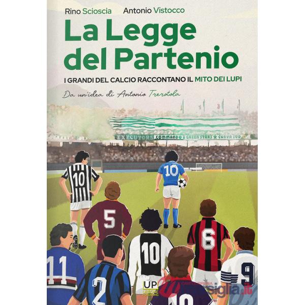 Legge del partenio. I grandi del calcio raccontano il mito dei lupi (La)