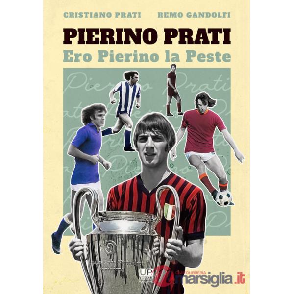 Pierino Prati. Ero Pierino la Peste