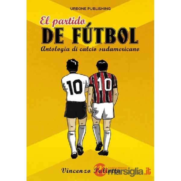 Partido de futbol. Antologia di calcio sudamericano (El)