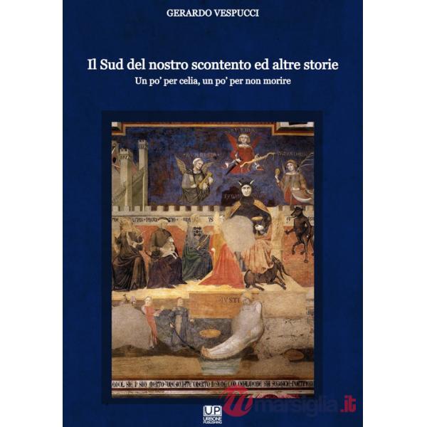 Sud del nostro scontento ed altre storie. Un po' per celia, un po' per non morire (Il)