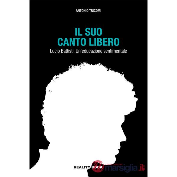 Suo canto libero Lucio Battisti. Un'educazione sentimentale (Il)
