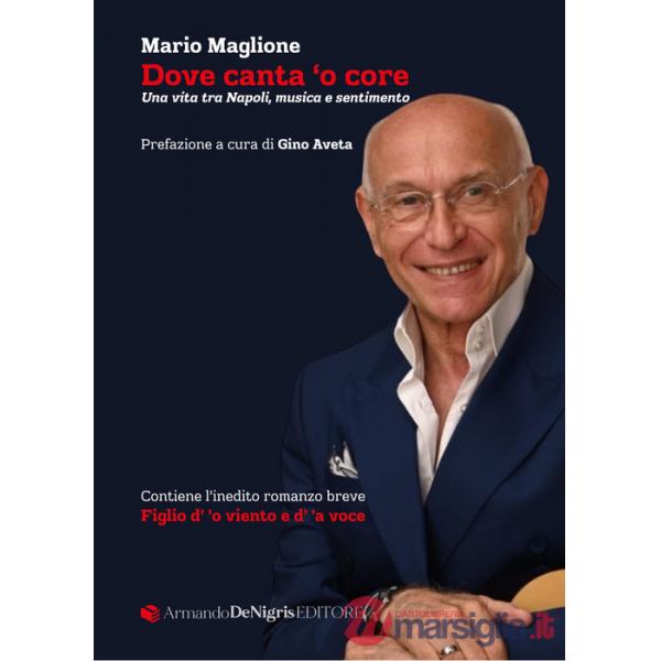 Dove canta 'o core. Una vita tra Napoli, musica e sentimento