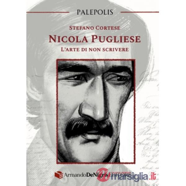 Nicola Pugliese. L'arte di non scrivere