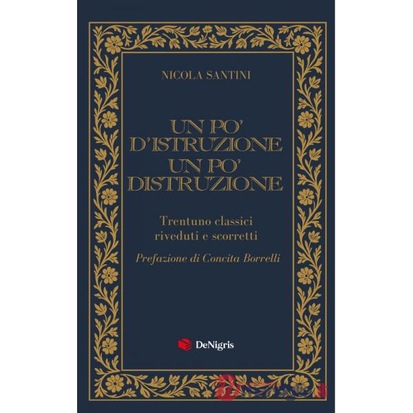 Po' d'istruzione un po' distruzione. Trentuno classici riveduti e scorretti (Un)