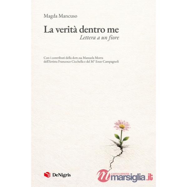 Verità dentro me. Lettera a un fiore (La)
