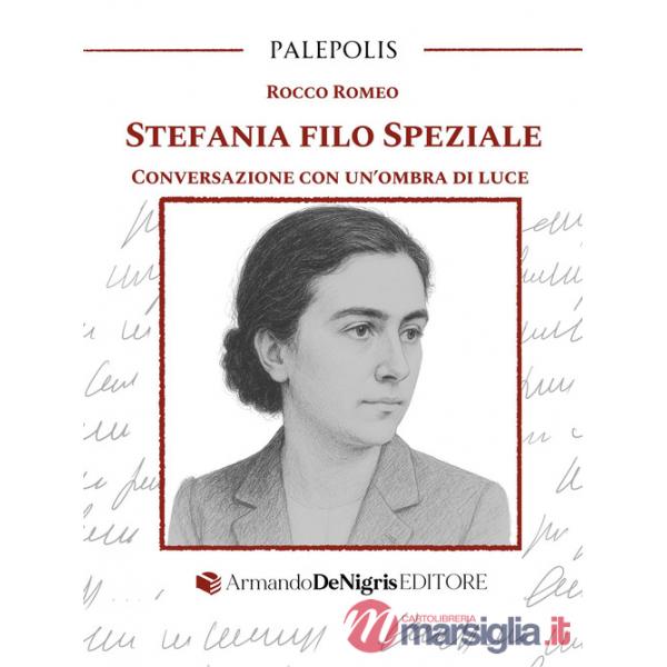 Stefania Filo Speziale. Conversazione con un'ombra di luce