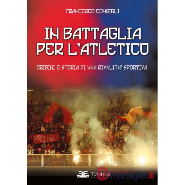 In battaglia per l'Atletico. Origini e storia di una rivalità sportiva