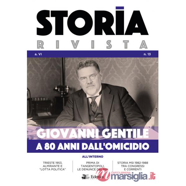 Storia Rivista (2021). Vol. 13: Giovanni Gentile. A 80 anni dall'omicidio