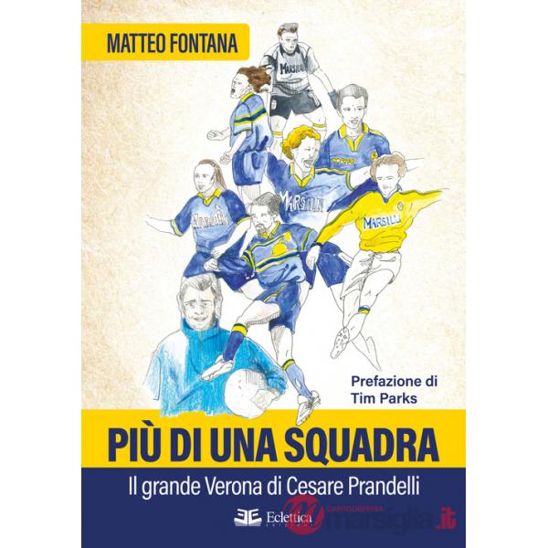 Più di una squadra. Il grande Verona di Cesare Prandelli