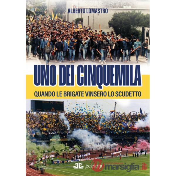 Uno dei cinquemila. Quando le Brigate vinsero lo scudetto