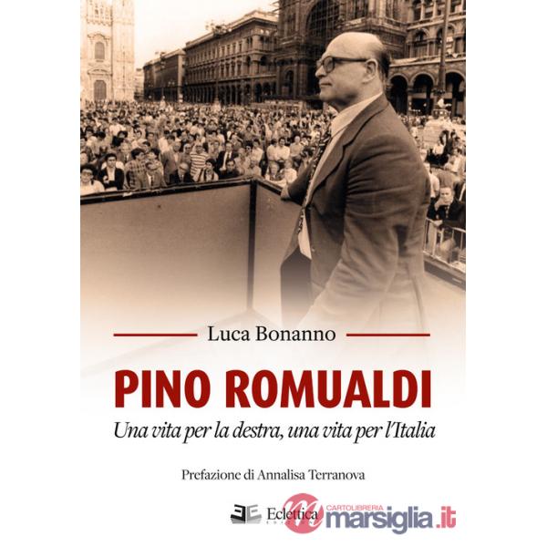 Pino Romualdi. Una vita per la destra, una vita per l'Italia