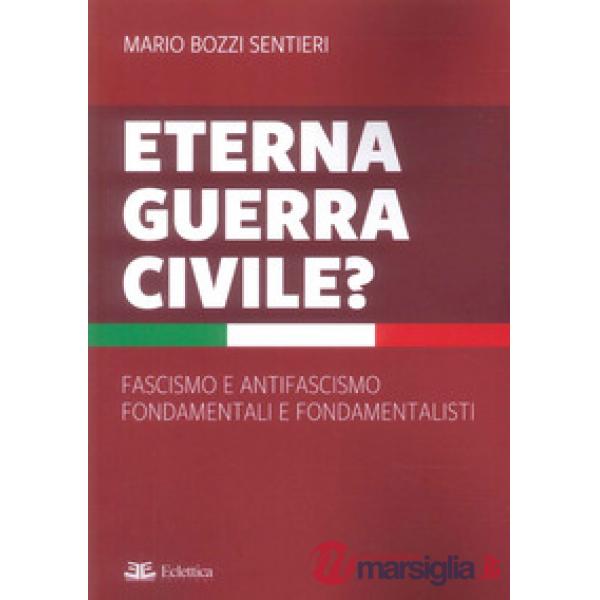 Eterna guerra civile? Fascismo e antifascismo fondamentali e fondamentalisti