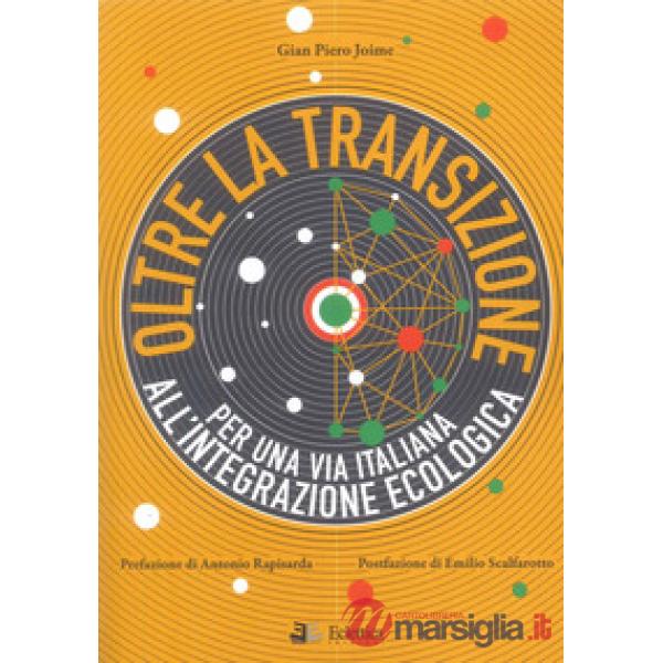 Oltre la transizione. Per una via italiana all'integrazione ecologica