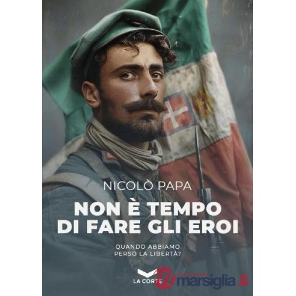 Non è tempo di fare gli eroi. Nuova ediz.