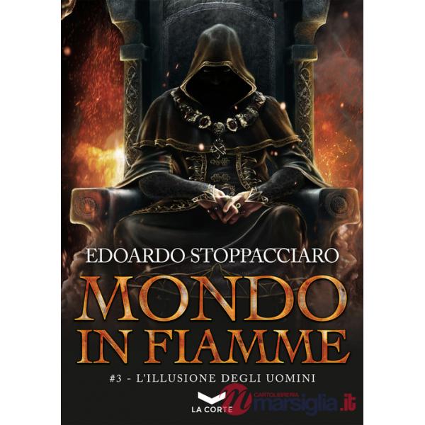 Illusione degli uomini. Mondo in fiamme (L'). Vol. 3