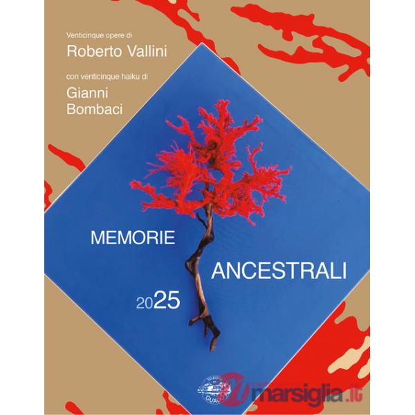 Memorie ancestrali 2025. Venticinque opere di Roberto Vallini con venticinque haiku di Gianni Bombaci